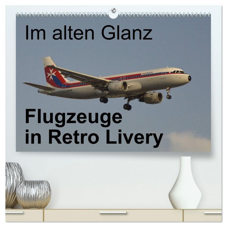 Produktbild: Im alten Glanz: Flugzeuge in Retro Livery (hochwertiger Premium Wandkalender 2026 DIN A2 quer), Kunstdruck in Hochglanz