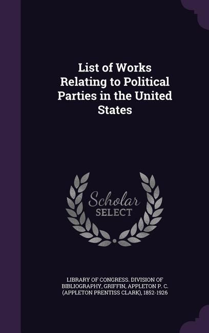 Produktbild: List of Works Relating to Political Parties in the United States