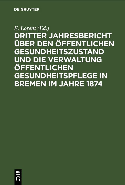 Produktbild: Dritter Jahresbericht &uuml;ber den &ouml;ffentlichen Gesundheitszustand und die Verwaltung &ouml;ffentlichen Gesundheitspflege in Bremen im Jahre 1874