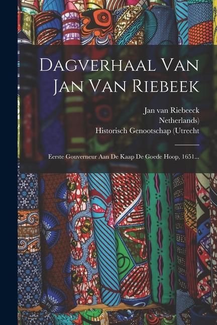 Produktbild: Dagverhaal Van Jan Van Riebeek: Eerste Gouverneur Aan De Kaap De Goede Hoop, 1651...