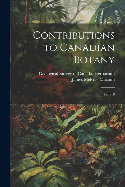 Produktbild: Contributions to Canadian Botany: Pt.1-18