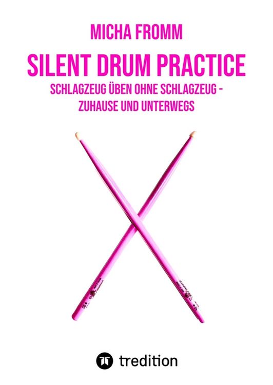 Produktbild: Silent Drum Practice - interaktives Schlagzeugbuch mit 30 &Uuml;bungen und 38 Videos f&uuml;r Anf&auml;nger*innen und Fortgeschrittene