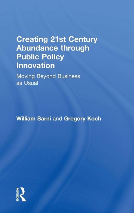 Produktbild: Creating 21st Century Abundance through Public Policy Innovation