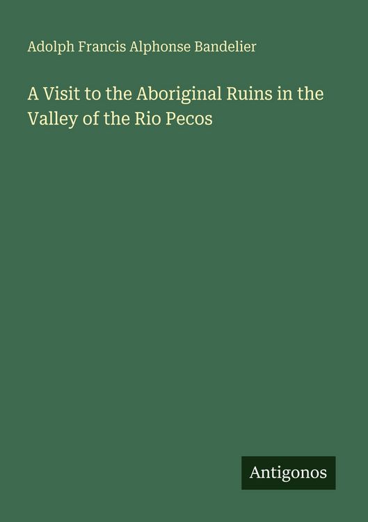 Produktbild: A Visit to the Aboriginal Ruins in the Valley of the Rio Pecos