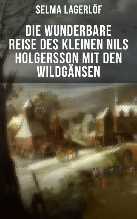 Produktbild: Die wunderbare Reise des kleinen Nils Holgersson mit den Wildg&auml;nsen