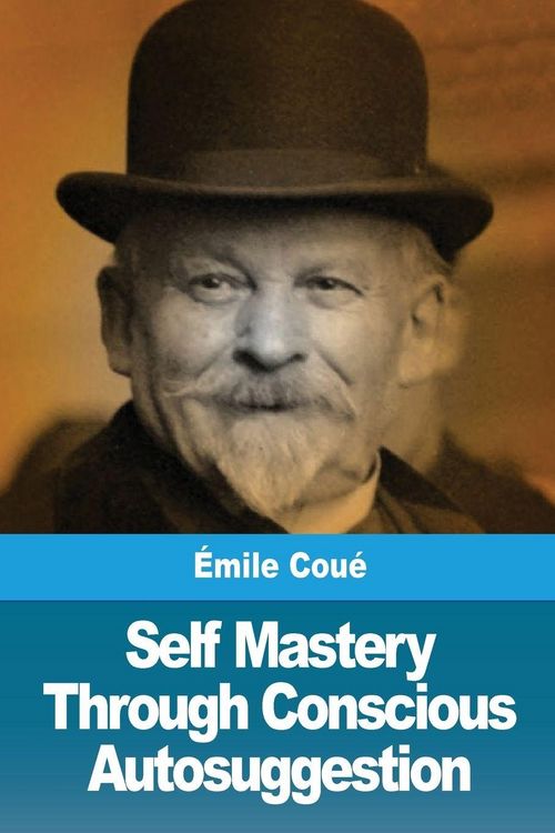 Produktbild: Self Mastery Through Conscious Autosuggestion