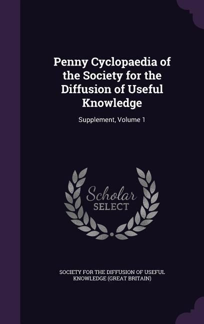 Produktbild: Penny Cyclopaedia of the Society for the Diffusion of Useful Knowledge: Supplement, Volume 1
