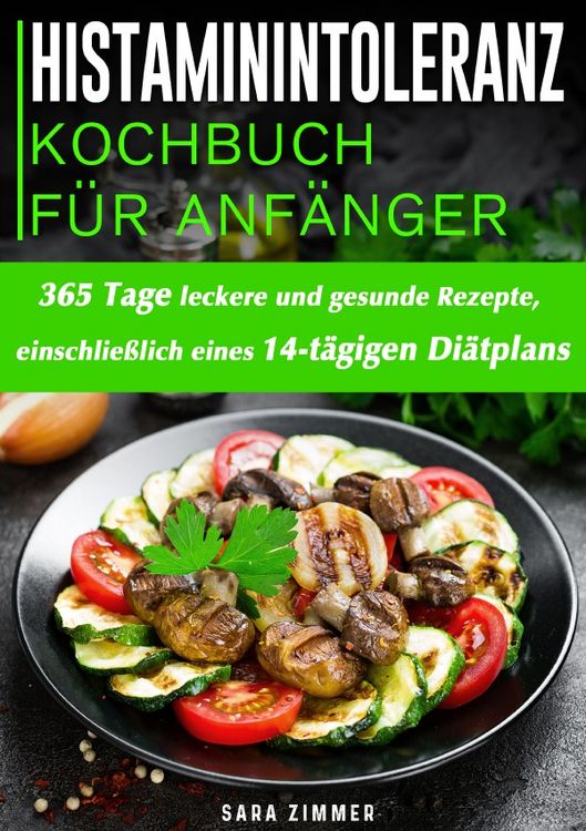 Produktbild: Histaminintoleranz Kochbuch F&uuml;r Anf&auml;nger