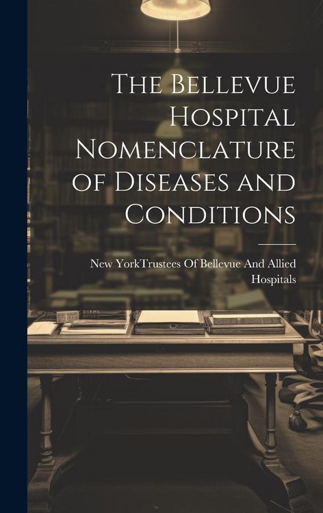 Produktbild: The Bellevue Hospital Nomenclature of Diseases and Conditions