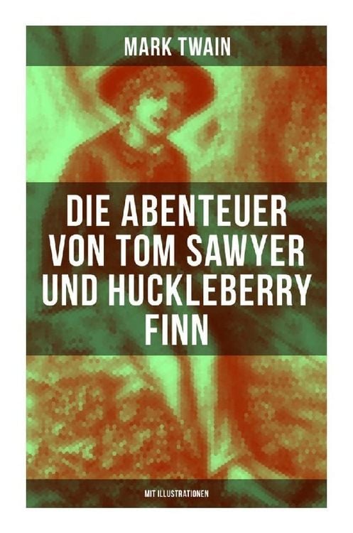 Produktbild: Die Abenteuer von Tom Sawyer und Huckleberry Finn (Mit Illustrationen)