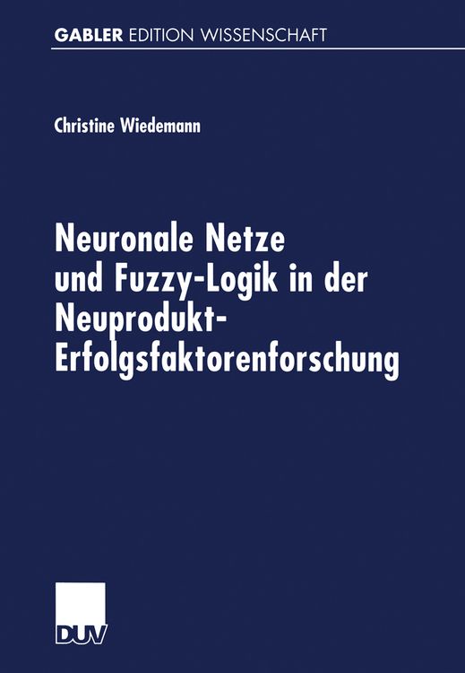 Produktbild: Neuronale Netze und Fuzzy-Logik in der Neuprodukt-Erfolgsfaktorenforschung
