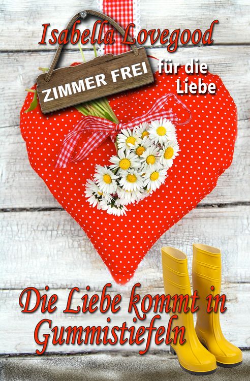Bild vom Artikel Die Liebe kommt in Gummistiefeln vom Autor Isabella Lovegood