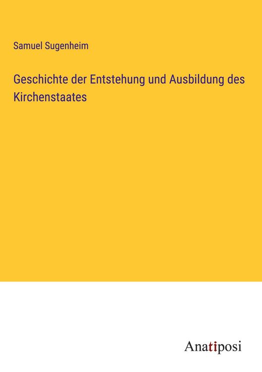 Produktbild: Geschichte der Entstehung und Ausbildung des Kirchenstaates