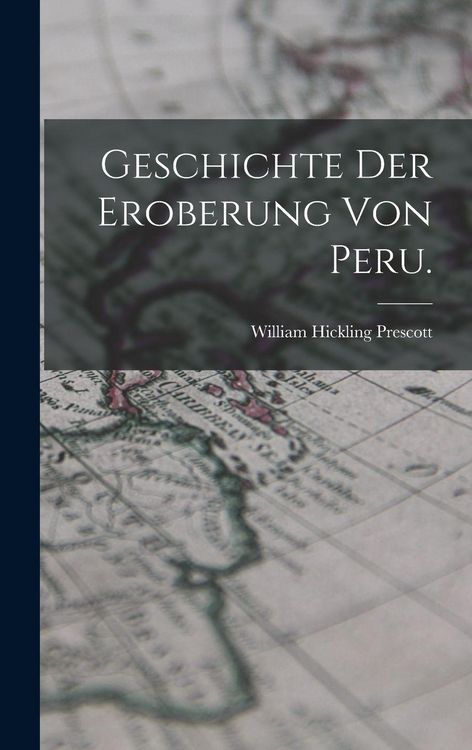 Produktbild: Geschichte der Eroberung von Peru.