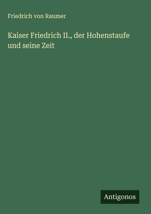 Produktbild: Kaiser Friedrich II., der Hohenstaufe und seine Zeit
