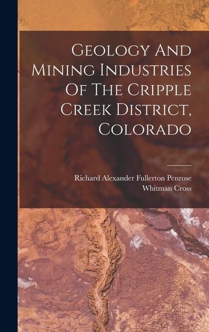 Produktbild: Geology And Mining Industries Of The Cripple Creek District, Colorado
