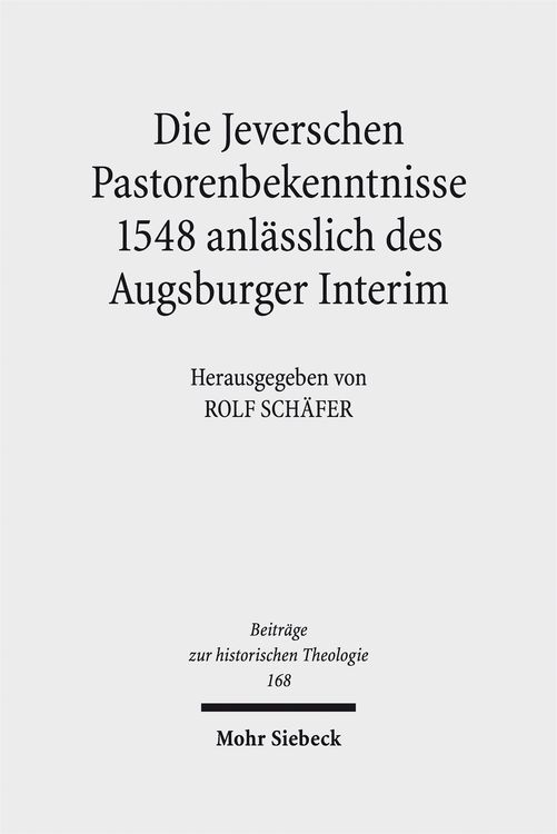 Produktbild: Die Jeverschen Pastorenbekenntnisse 1548 anl&auml;sslich des Augsburger Interim