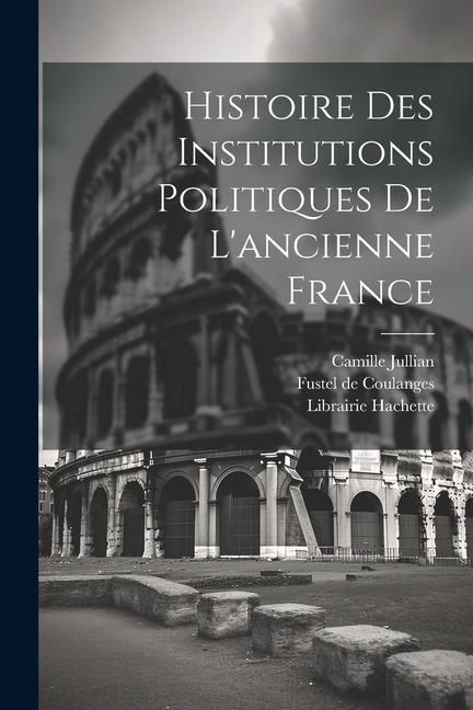 Produktbild: Histoire des Institutions Politiques De L'ancienne France