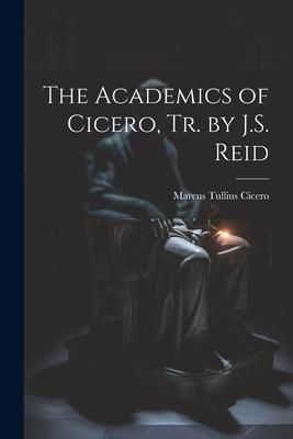 Produktbild: The Academics of Cicero, Tr. by J.S. Reid