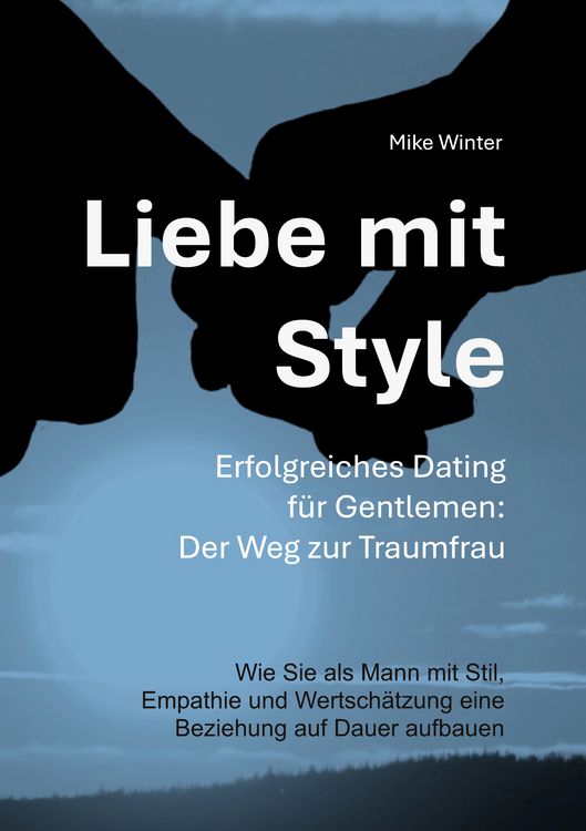 Produktbild: Liebe mit Style - Erfolgreiches Dating f&uuml;r Gentlemen: Der Weg zur Traumfrau