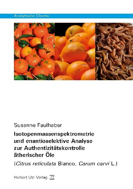Produktbild: Isotopenmassenspektrometrie und enantioselektive Analyse zur Authentizit&auml;tskontrolle &auml;therischer &Ouml;le
