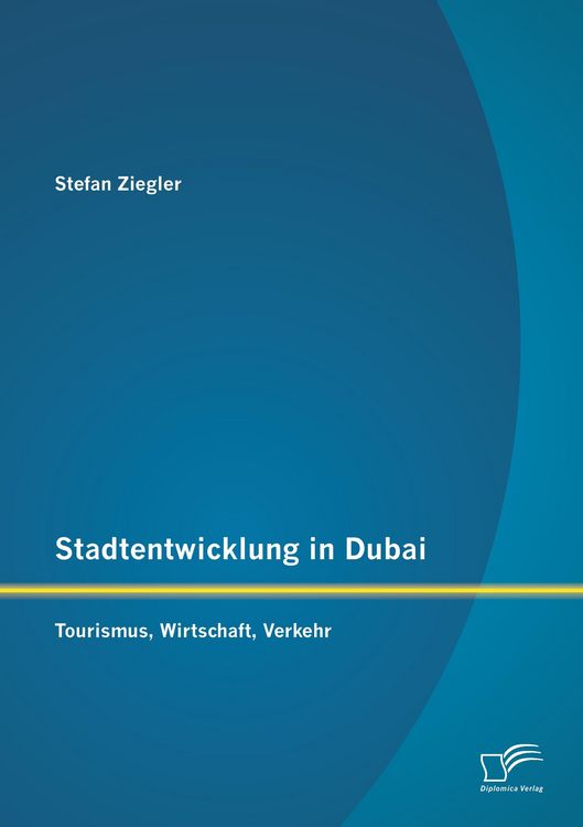 Produktbild: Stadtentwicklung in Dubai: Tourismus, Wirtschaft, Verkehr