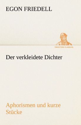 Produktbild: Der verkleidete Dichter. Aphorismen und kurze St&uuml;cke