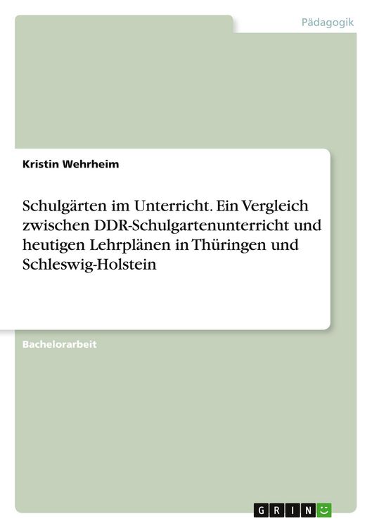 Produktbild: Schulg&auml;rten im Unterricht. Ein Vergleich zwischen DDR-Schulgartenunterricht und heutigen Lehrpl&auml;nen in Th&uuml;ringen und Schleswig-Holstein