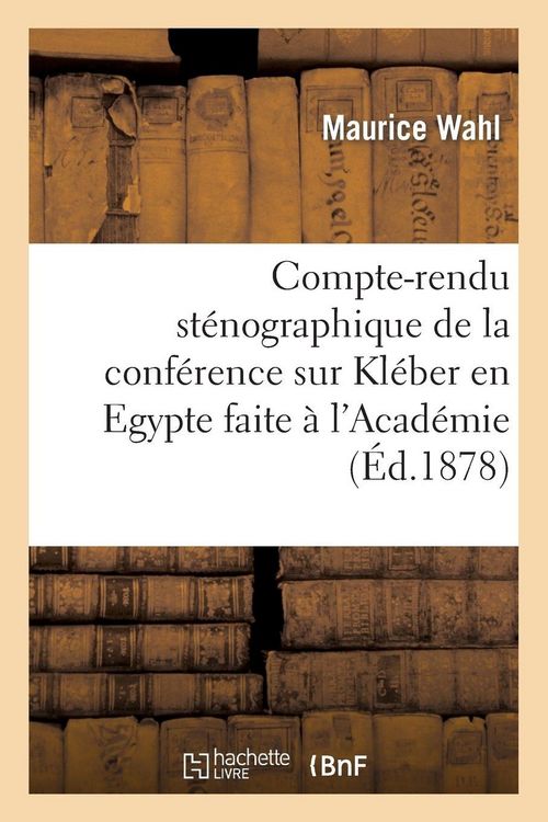 Produktbild: Compte-rendu st&eacute;nographique de la conf&eacute;rence sur Kl&eacute;ber en Egypte faite &agrave; l'Acad&eacute;mie