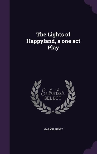 Produktbild: The Lights of Happyland, a one act Play