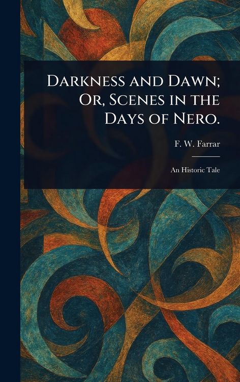 Produktbild: Darkness and Dawn; Or, Scenes in the Days of Nero.