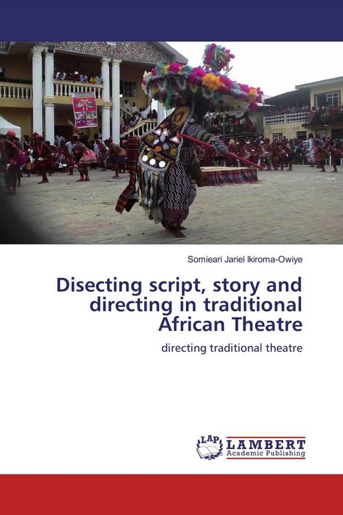 Produktbild: Disecting script, story and directing in traditional African Theatre