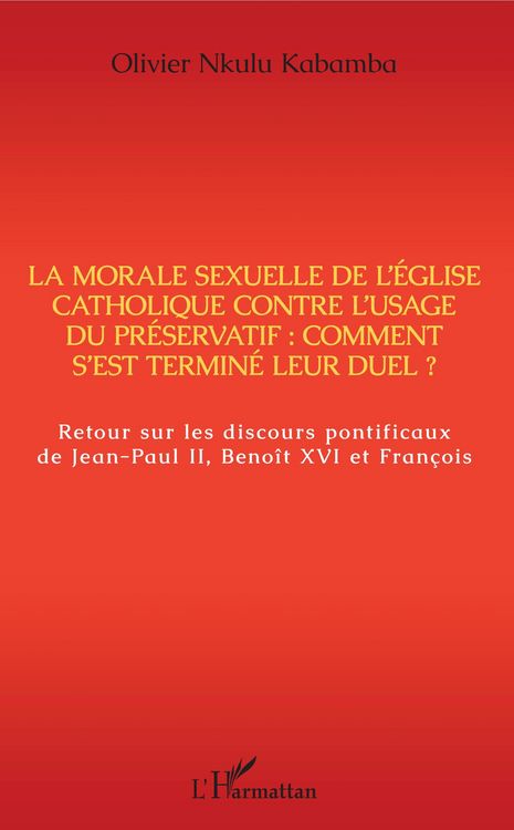 Produktbild: La morale sexuelle de l'Eglise catholique contre l'usage du pr&eacute;servatif : comment s'est termin&eacute; leur duel ?