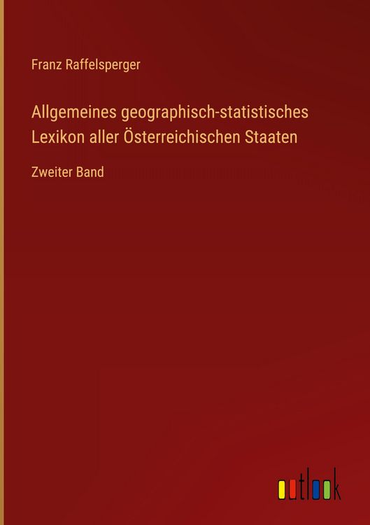 Produktbild: Allgemeines geographisch-statistisches Lexikon aller &Ouml;sterreichischen Staaten