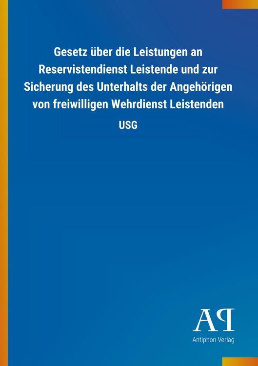 Produktbild: Gesetz &uuml;ber die Leistungen an Reservistendienst Leistende und zur Sicherung des Unterhalts der Angeh&ouml;rigen von freiwilligen Wehrdienst Leistenden