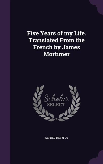 Produktbild: Five Years of my Life. Translated From the French by James Mortimer