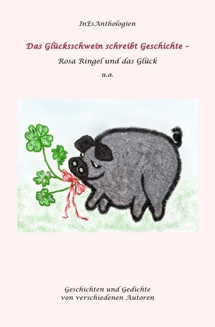 Produktbild: InEsAnthologien / Das Gl&uuml;ckschwein schreibt Geschichte