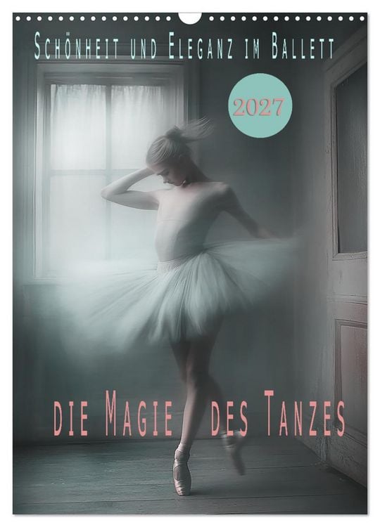 Produktbild: Sch&ouml;nheit und Eleganz im Ballett (Wandkalender 2027 DIN A3 hoch), CALVENDO Monatskalender