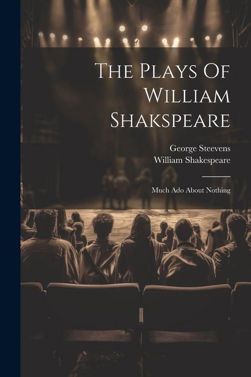 Produktbild: The Plays Of William Shakspeare: Much Ado About Nothing