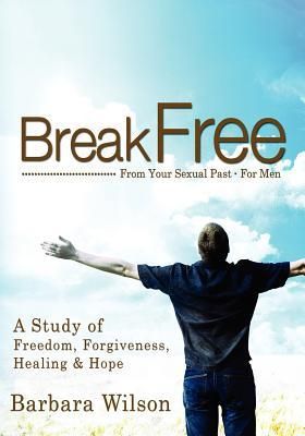 Produktbild: Break Free From Your Sexual Past For Men; A Study of Freedom, Forgiveness, Healing and Hope