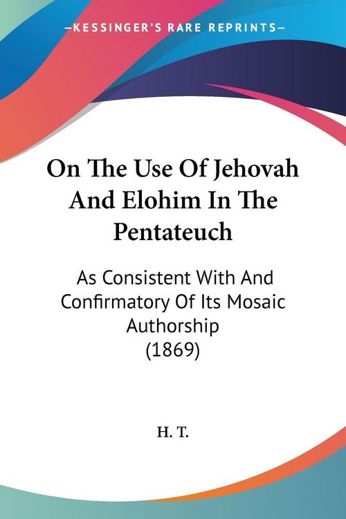 Produktbild: On The Use Of Jehovah And Elohim In The Pentateuch