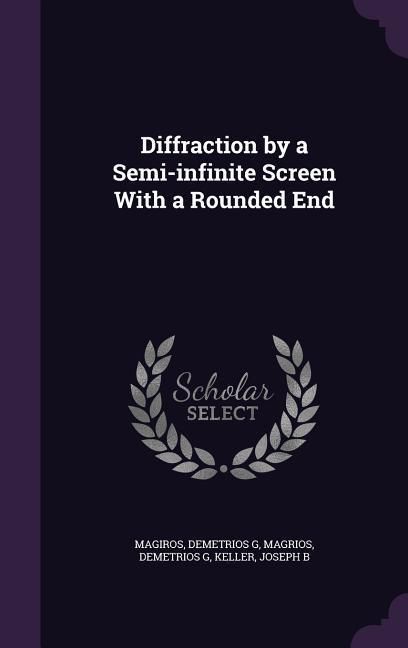 Produktbild: Diffraction by a Semi-infinite Screen With a Rounded End