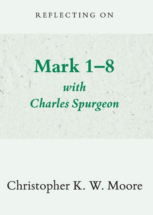 Produktbild: Reflecting on Mark 1-8 with Charles Spurgeon