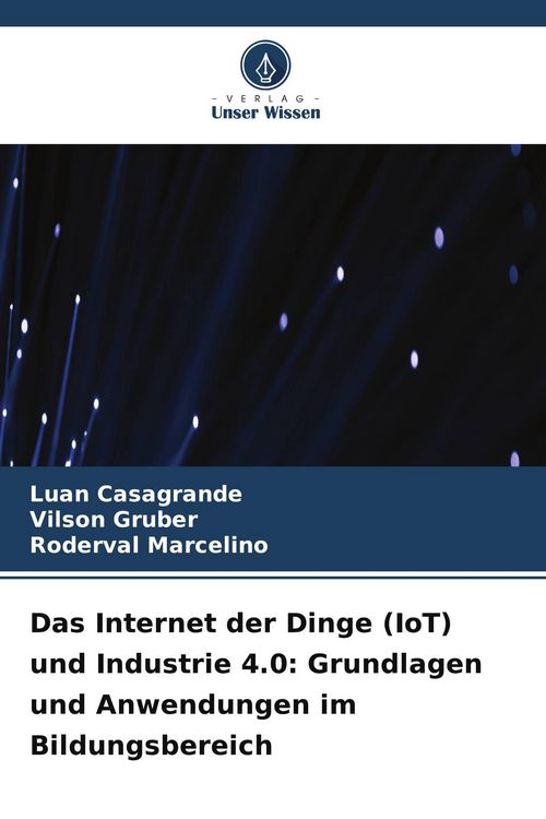 Produktbild: Das Internet der Dinge (IoT) und Industrie 4.0: Grundlagen und Anwendungen im Bildungsbereich