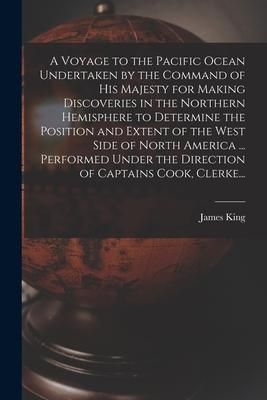 Produktbild: A Voyage to the Pacific Ocean Undertaken by the Command of His Majesty for Making Discoveries in the Northern Hemisphere to Determine the Position and