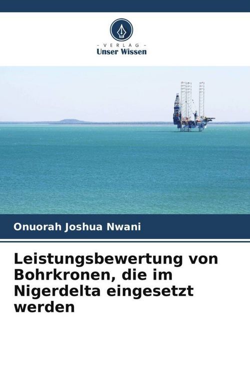 Produktbild: Leistungsbewertung von Bohrkronen, die im Nigerdelta eingesetzt werden