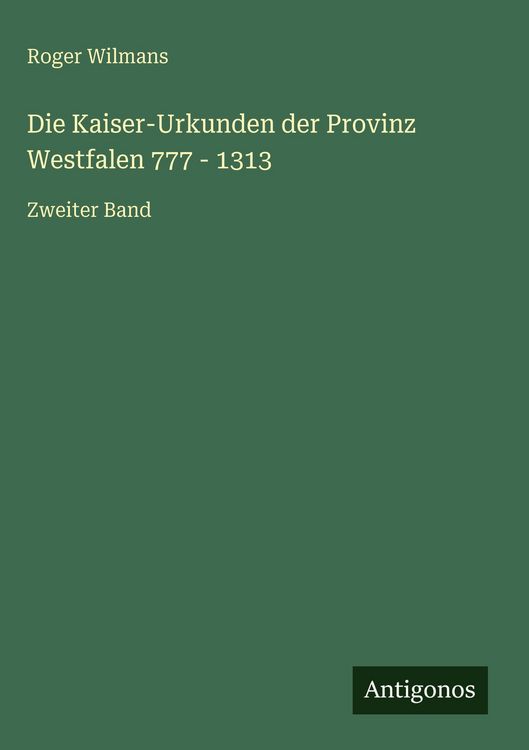 Produktbild: Die Kaiser-Urkunden der Provinz Westfalen 777 - 1313