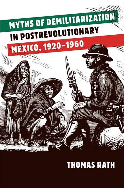 Produktbild: Myths of Demilitarization in Postrevolutionary Mexico, 1920-1960