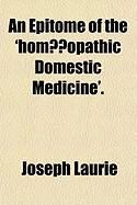 Produktbild: An Epitome of the 'Hom?opathic Domestic Medicine'.