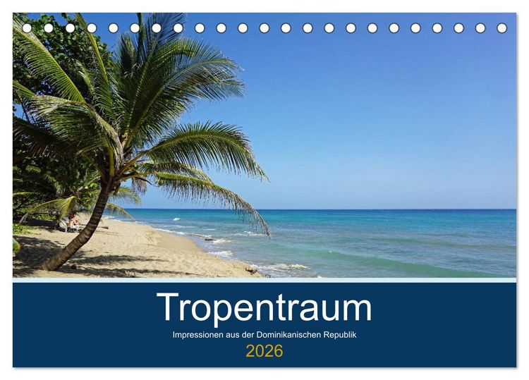 Produktbild: Tropentraum - Impressionen aus der Dominikanischen Republik (Tischkalender 2026 DIN A5 quer), CALVENDO Monatskalender